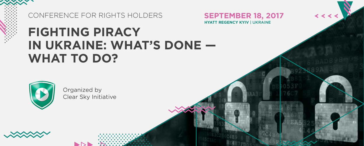 Conference for Rights Holders "Fighting piracy in Ukraine: What’s done – what to do?"
